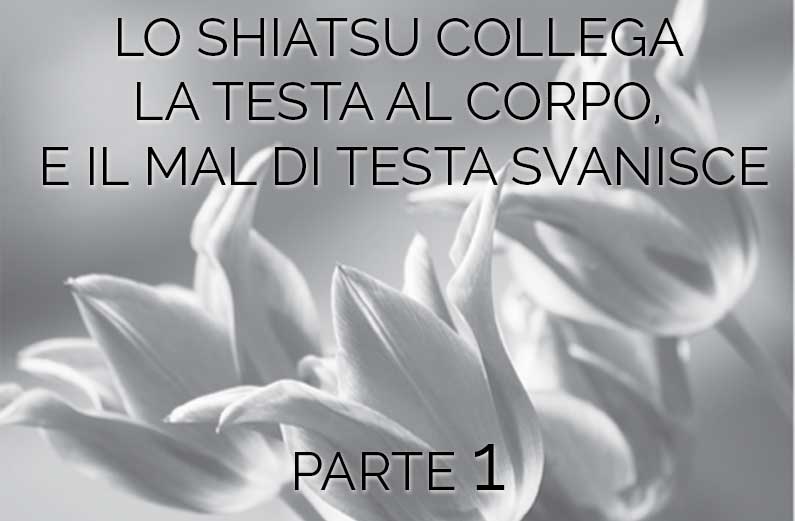 Lo Shiatsu collega la testa al corpo, e il mal di testa svanisce